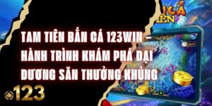 tam-tien-ban-ca-123win